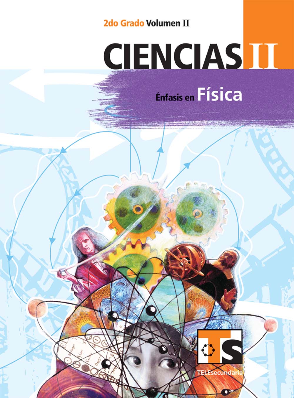 Ciencias II. Énfasis en Fisica. Vol. II. , Editorial: Secretaría de Educación Pública, Nivel: Telesecundaria, Grado: 2