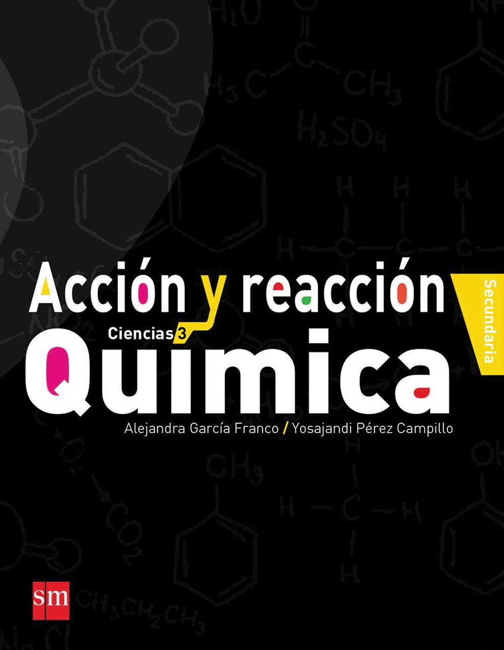 Acción y reacción. Química, Editorial: Ediciones SM, Nivel: Secundaria, Grado: 3