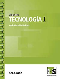 Tecnología I. Agricultura. Horticultura. Apuntes, Editorial: Secretaría de Educación Pública, Nivel: Telesecundaria, Grado: 1