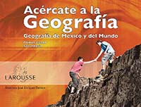 Geografía de México y del mundo. Acércate a la Geografía, Editorial: Ediciones Larousse, Nivel: Macrotipo Secundaria, Grado: 1