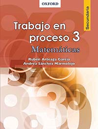 Trabajo en proceso 3. Matemáticas, Editorial: Oxford University Press, Nivel: Secundaria, Grado: 3