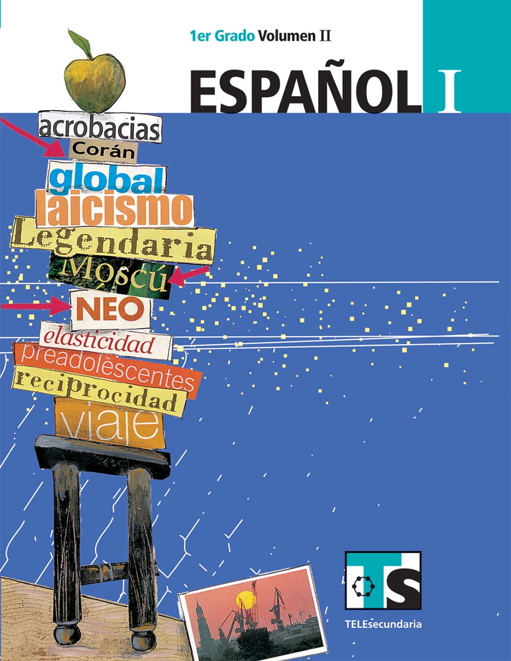 Español I. Volumen II, Editorial: Secretaría de Educación Pública, Nivel: Telesecundaria, Grado: 1