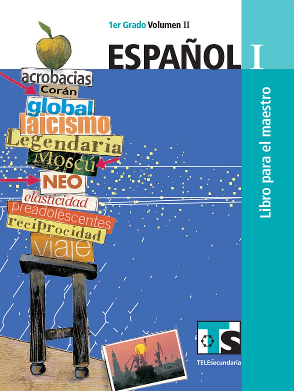 Español I. Vol. II. Libro para el Maestro., Editorial: Secretaría de Educación Pública, Nivel: Telesecundaria, Grado: 1