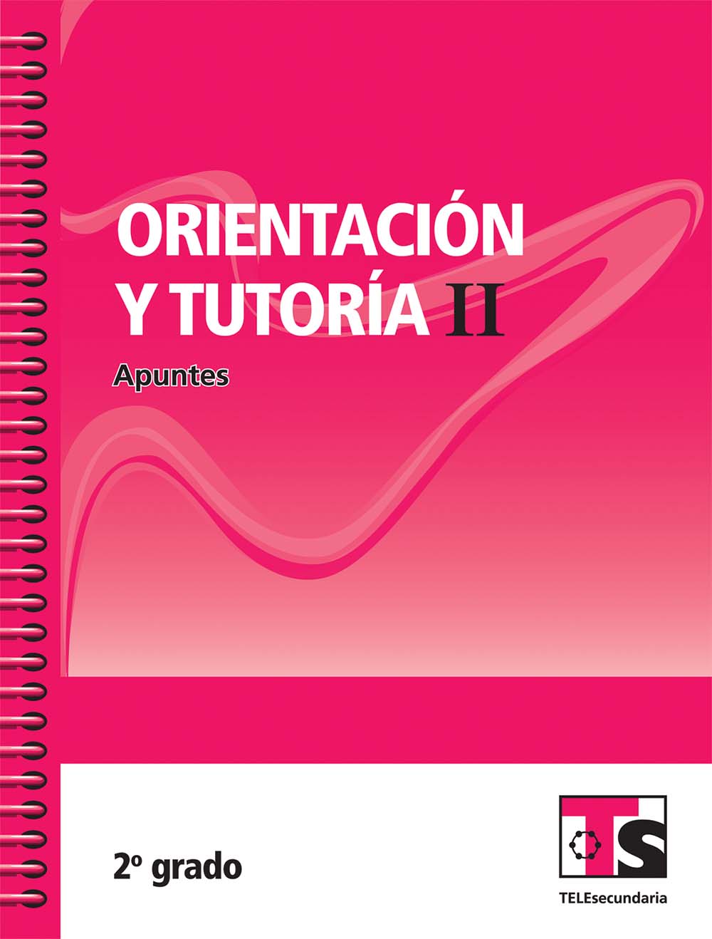 Orientación y tutoria II. Apuntes. , Editorial: Secretaría de Educación Pública, Nivel: Telesecundaria, Grado: 2