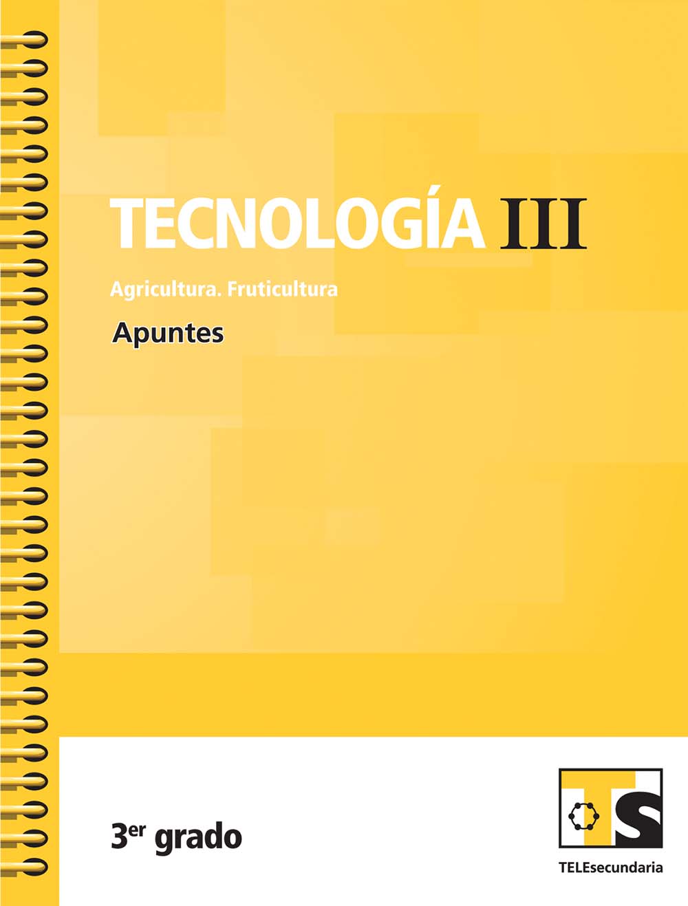 Tecnologia III. Agricultura. Fruticultura. Apuntes.Tecer grado. , Editorial: Secretaría de Educación Pública, Nivel: Telesecundaria, Grado: 3