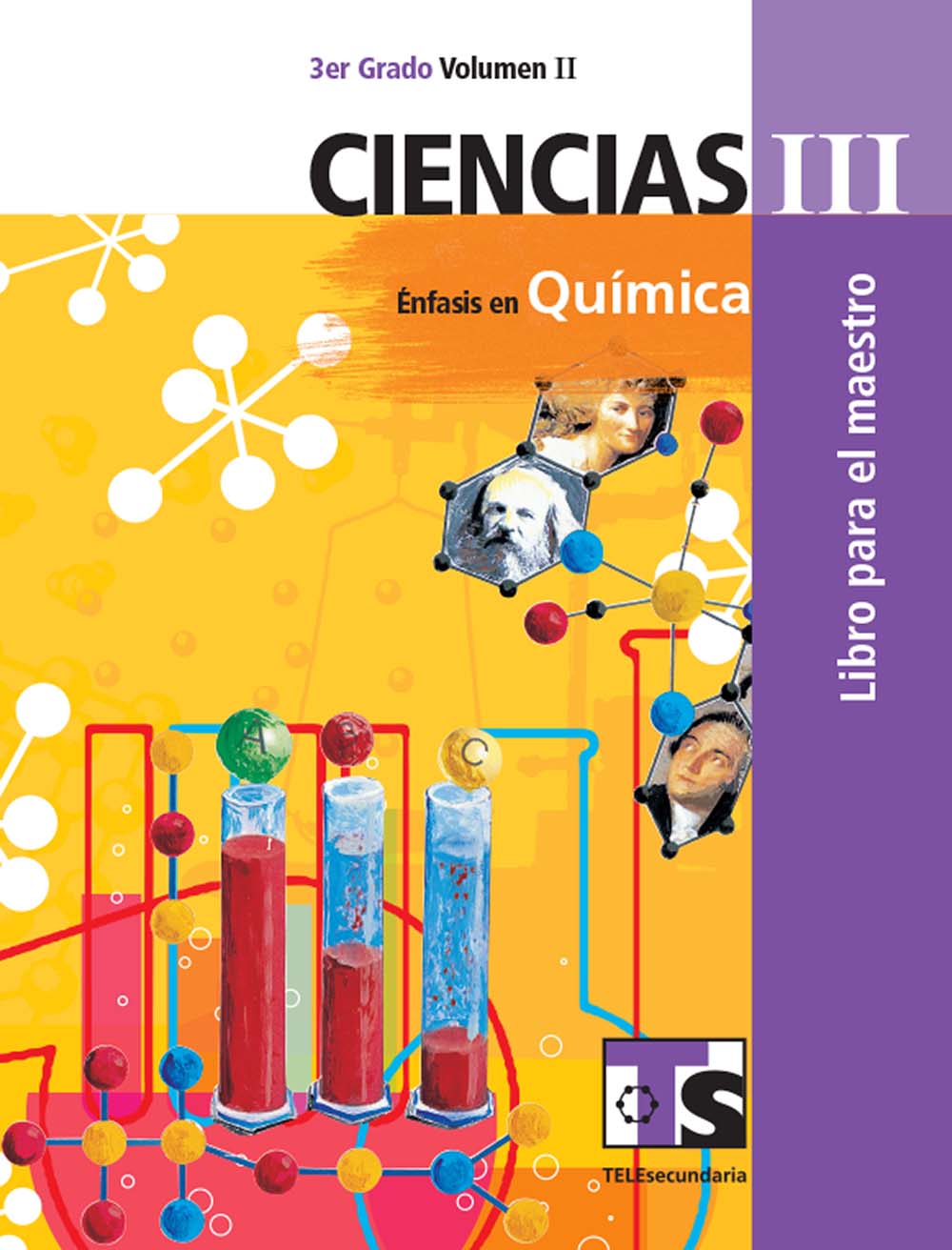 Ciencias III.  Énfasis en Quimica. Vol. I Libro para el Maestro., Editorial: Secretaría de Educación Pública, Nivel: Telesecundaria, Grado: 3