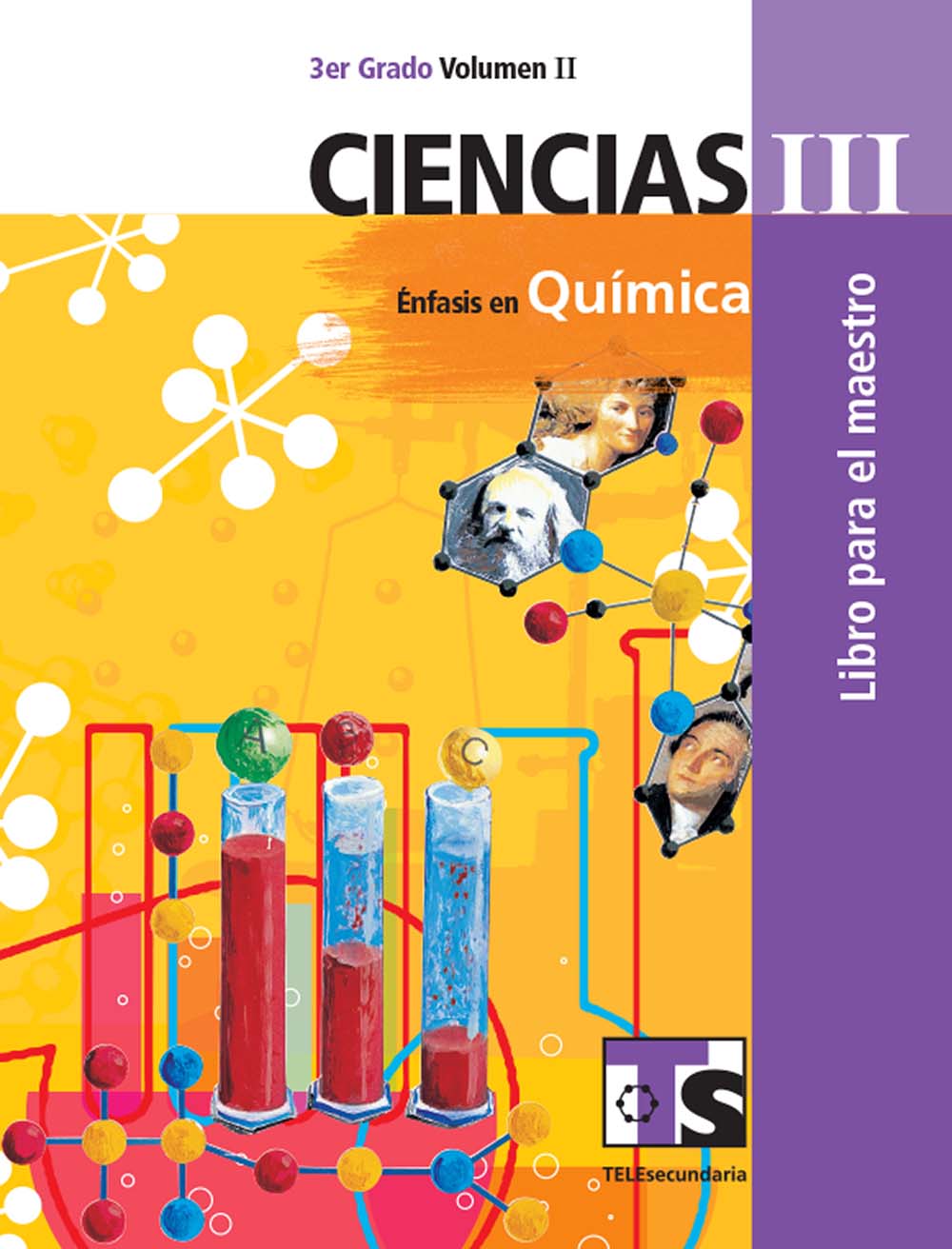 Ciencias III.  Énfasis en Quimica. Vol. I Libro para el Maestro., Editorial: Secretaría de Educación Pública, Nivel: Telesecundaria, Grado: 3