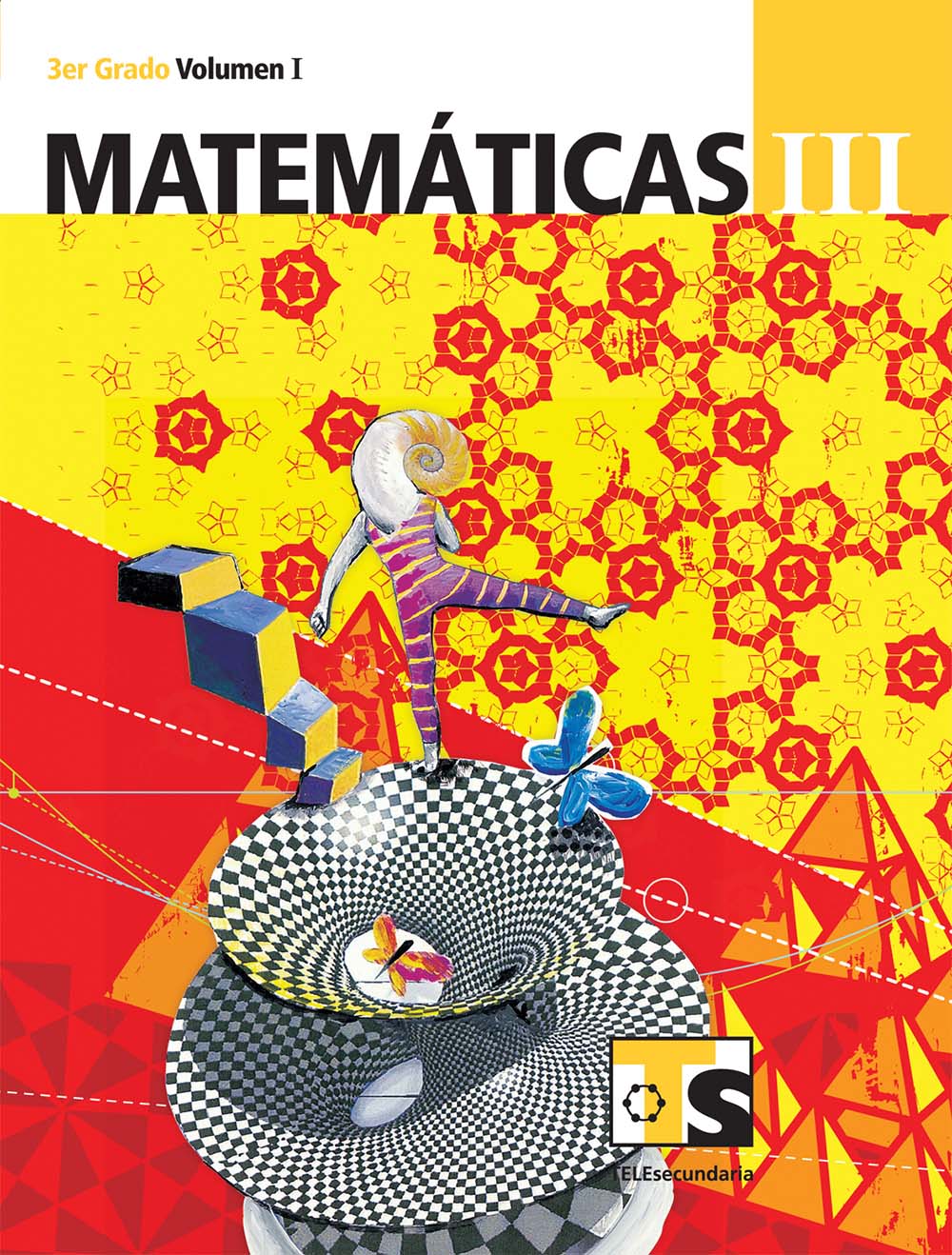 Matematicas III. Vol. I., Editorial: Secretaría de Educación Pública, Nivel: Telesecundaria, Grado: 3
