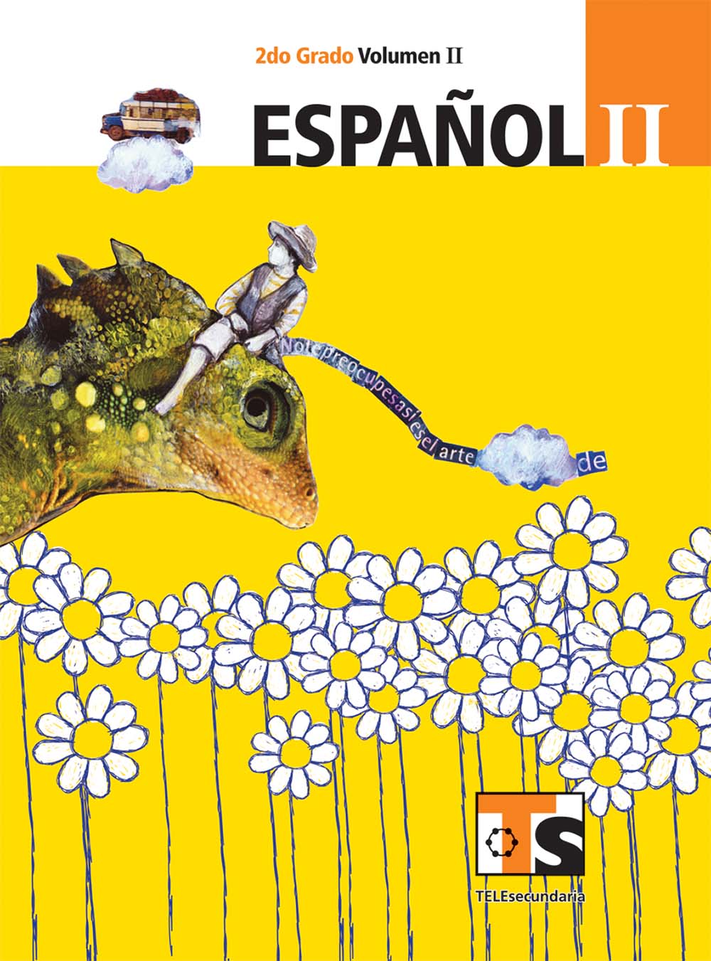 Español II. Vol. II. , Editorial: Secretaría de Educación Pública, Nivel: Telesecundaria, Grado: 2