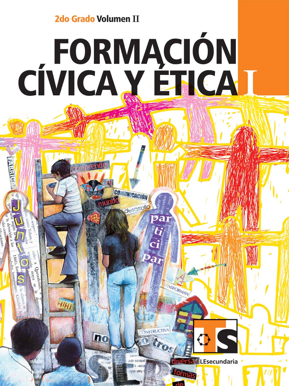 Formación Civica y Ética I. Vol. II. , Editorial: Secretaría de Educación Pública, Nivel: Telesecundaria, Grado: 2