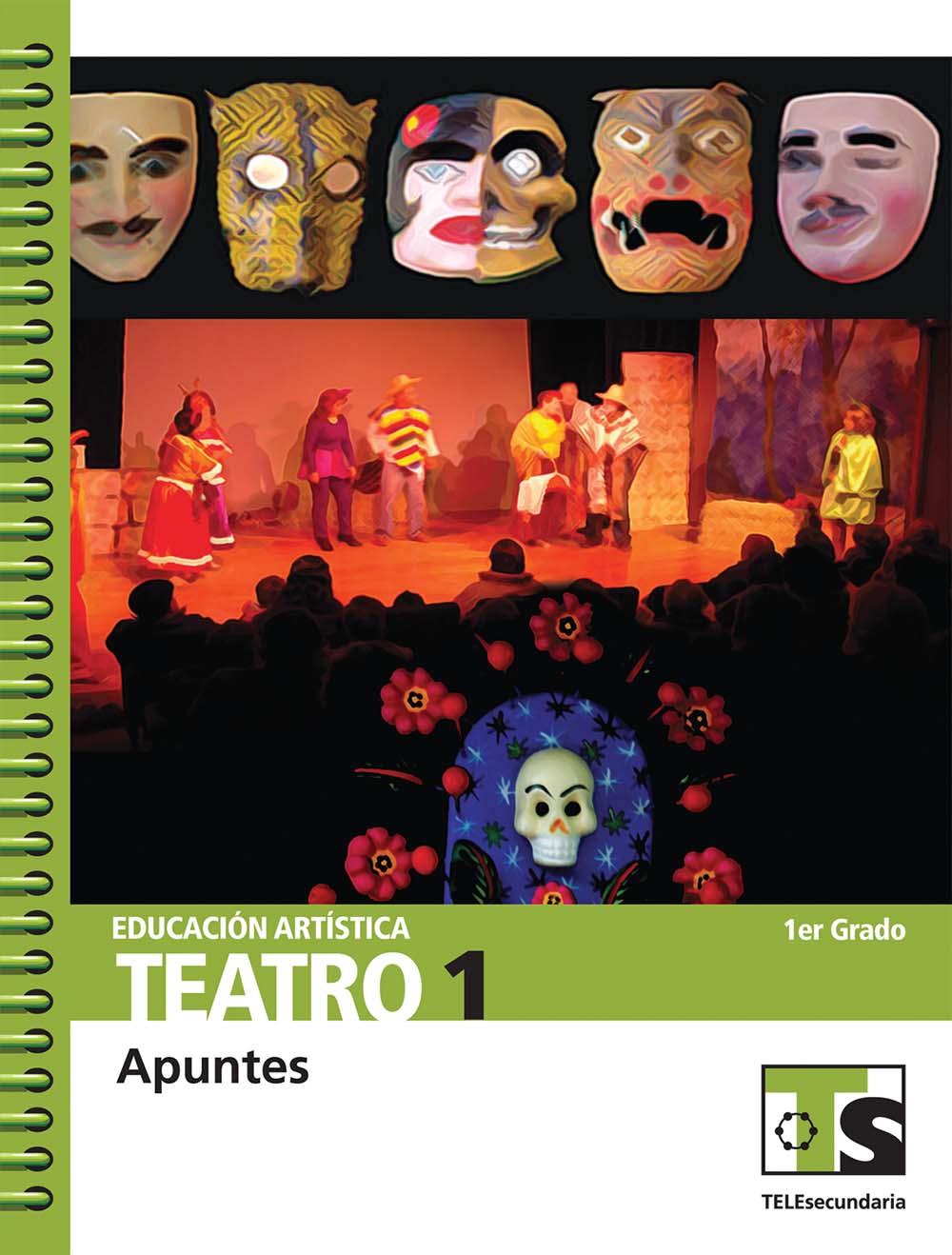 Educación Artística. Teatro 1. Apuntes, Editorial: Secretaría de Educación Pública, Nivel: Telesecundaria, Grado: 1