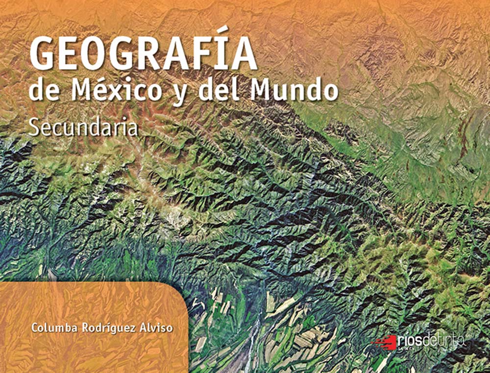 Geografía de México y del mundo, Editorial: Ríos de Tinta, Nivel: Macrotipo Secundaria, Grado: 1