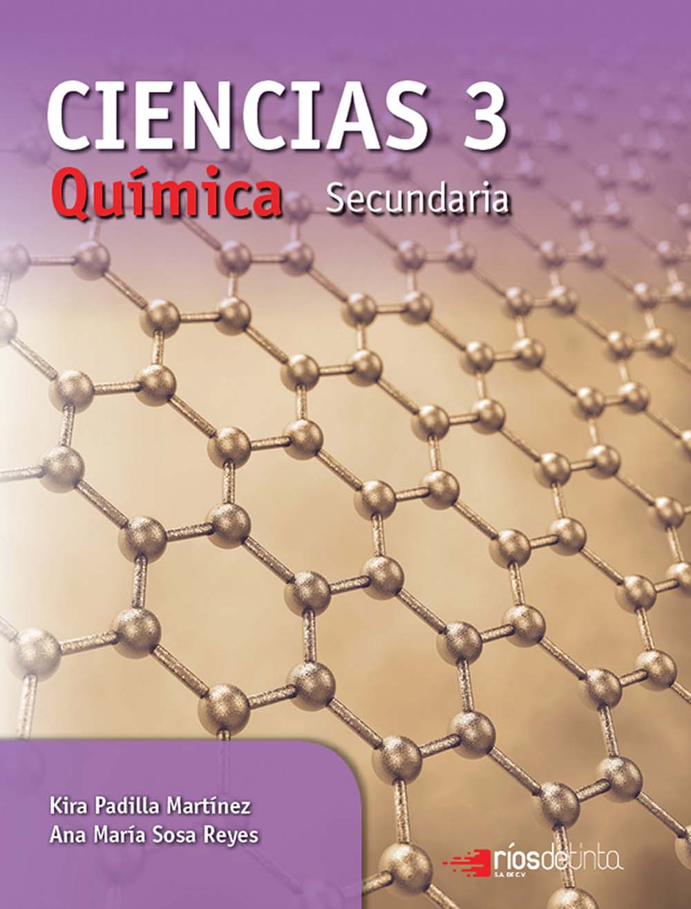 Ciencias 3. Química. Secundaria, Editorial: Ríos de Tinta, Nivel: Secundaria, Grado: 3
