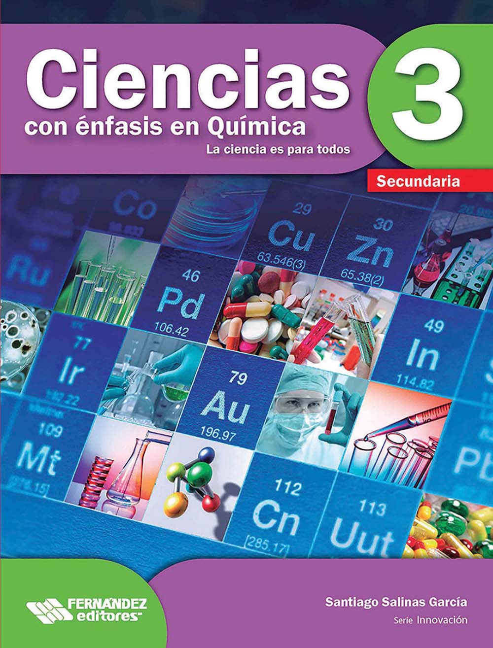 Ciencias 3, con énfasis en Química. La ciencia es para todos, Editorial: Fernández Educación, Nivel: Secundaria, Grado: 3