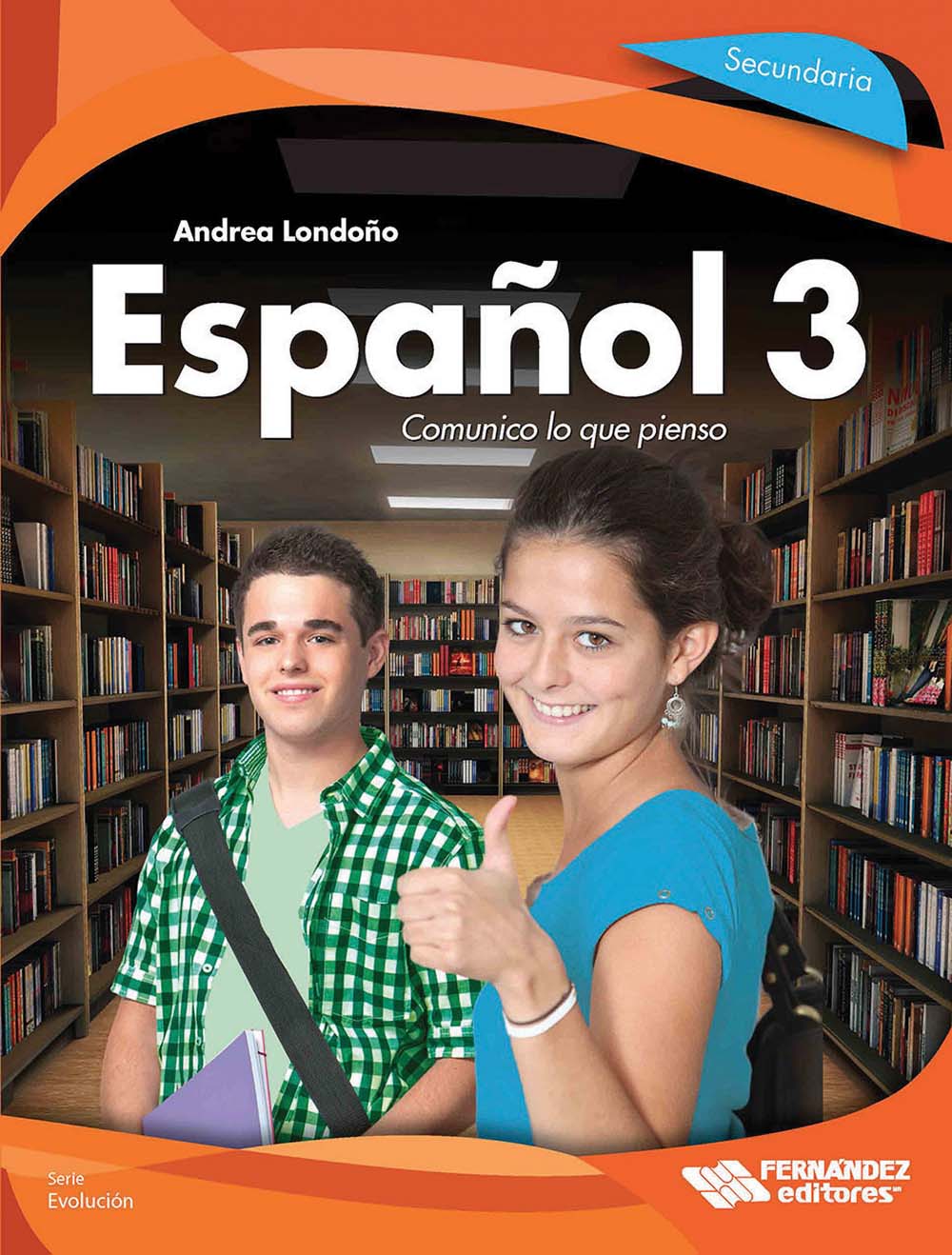 Español 3. Comunico lo que pienso, Editorial: Fernández Educación, Nivel: Secundaria, Grado: 3