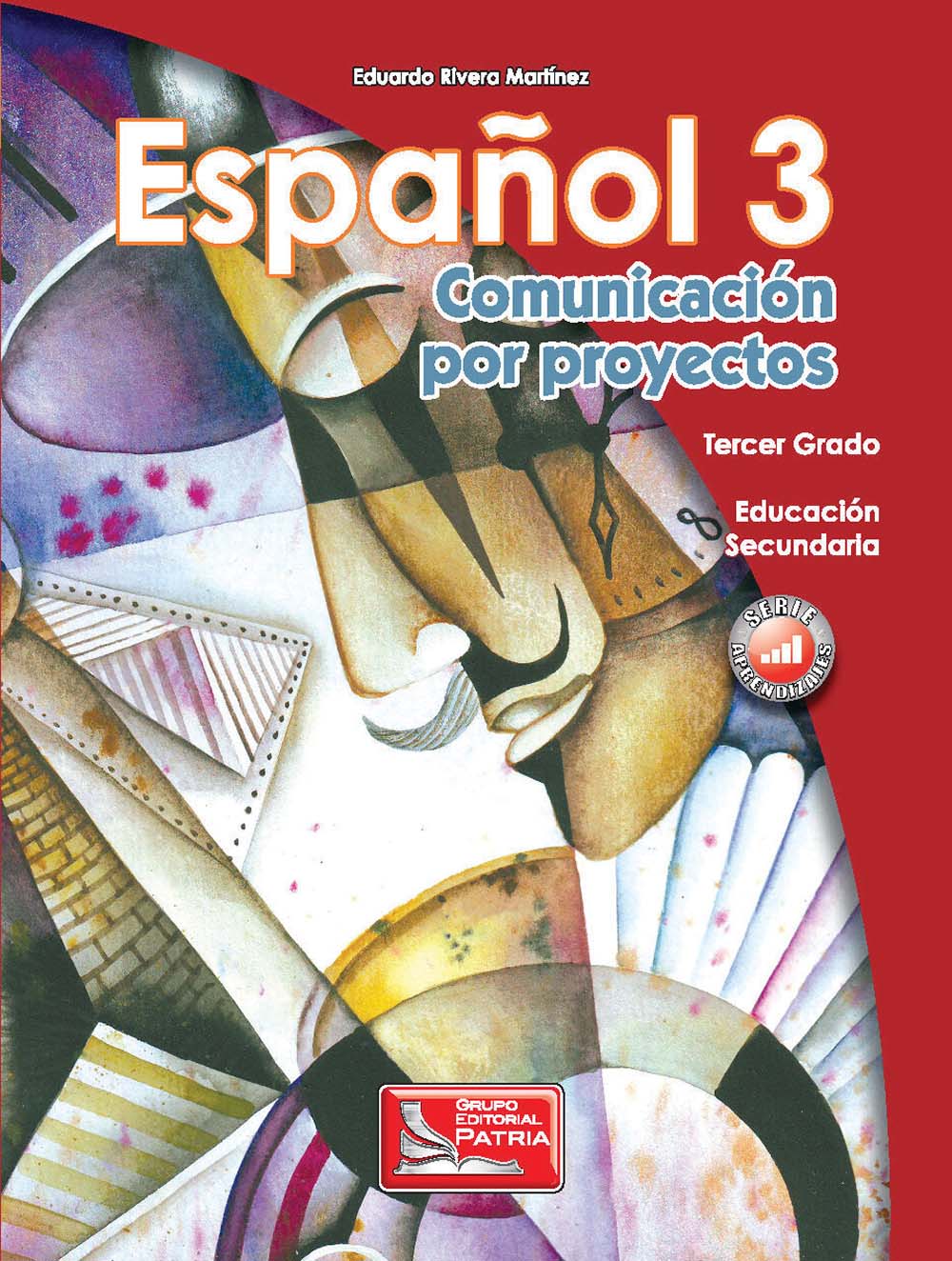 Español 3. Comunicación por proyectos, Editorial: Grupo Editorial Patria, Nivel: Secundaria, Grado: 3