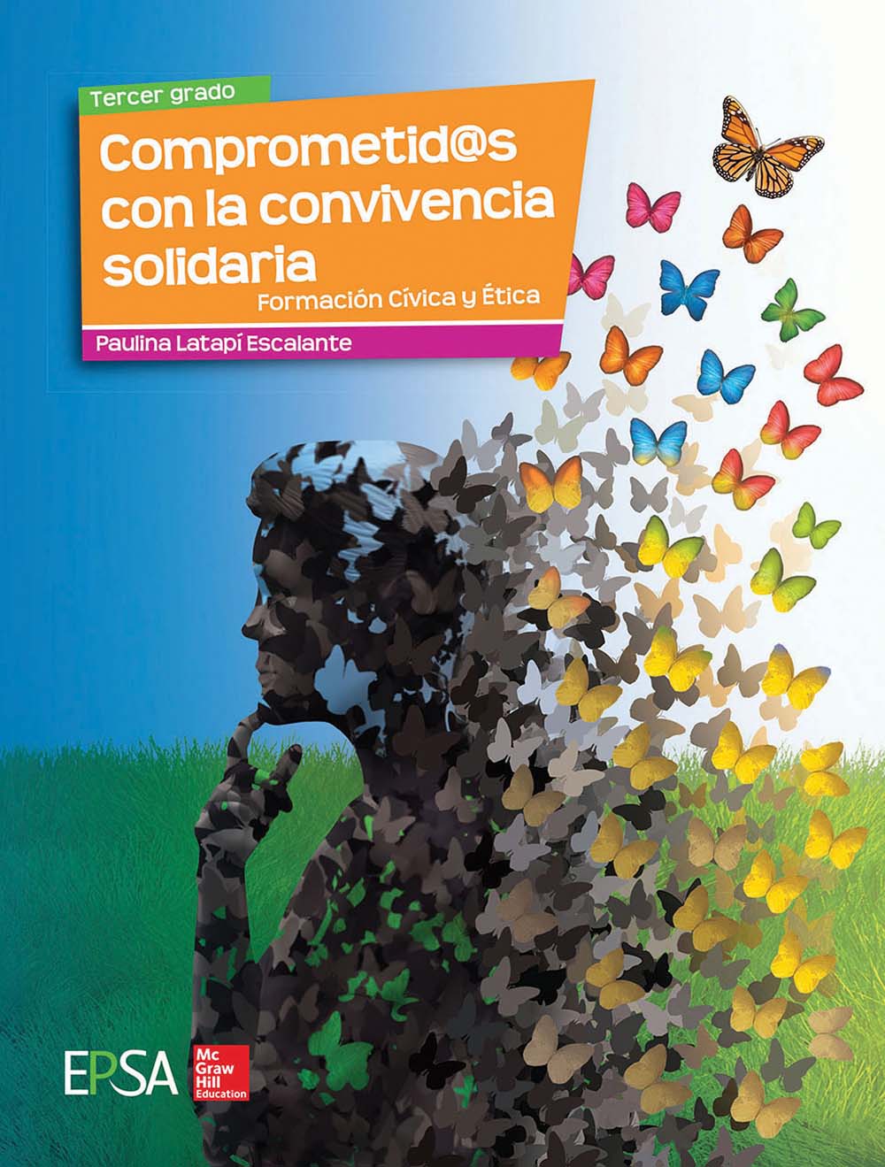 Comprometid@s con la convivencia solidaria.Formación cívica y ética 3o., Editorial: EPSA / McGraw-Hill, Nivel: Secundaria, Grado: 3