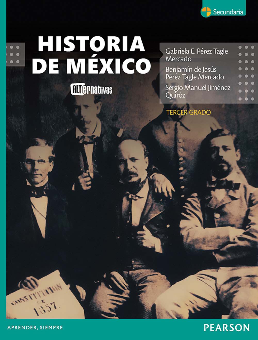 Historia de México. Serie Alternativas, Editorial: Pearson Educación, Nivel: Secundaria, Grado: 3