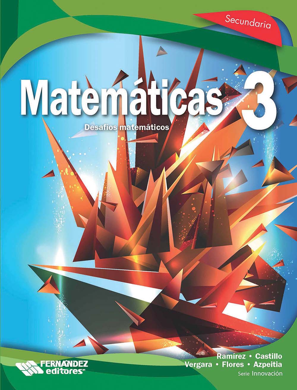 Matemáticas 3. Desafíos matemáticos, Editorial: Fernández Educación, Nivel: Secundaria, Grado: 3
