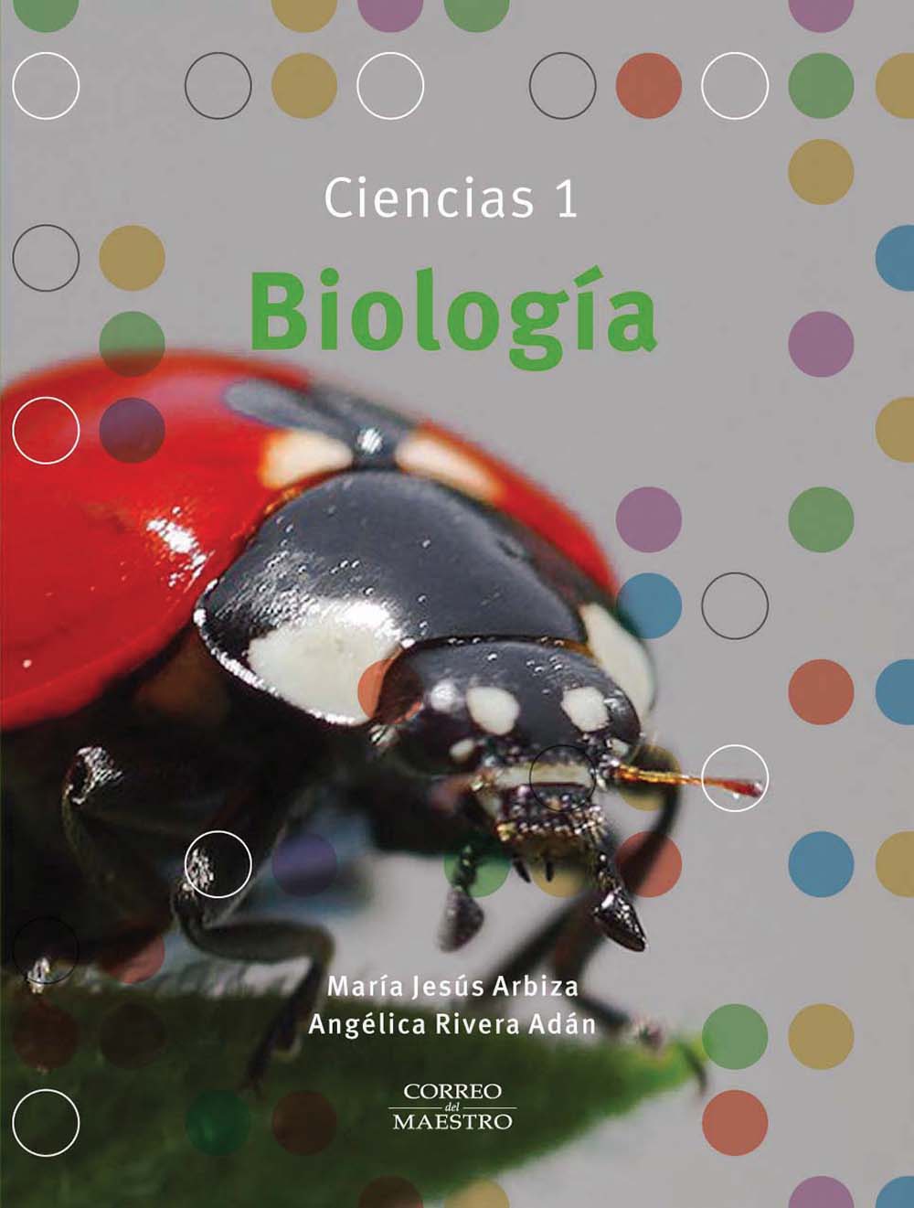 Ciencias 1. Biología, Editorial: Correo del Maestro, Nivel: Secundaria, Grado: 1