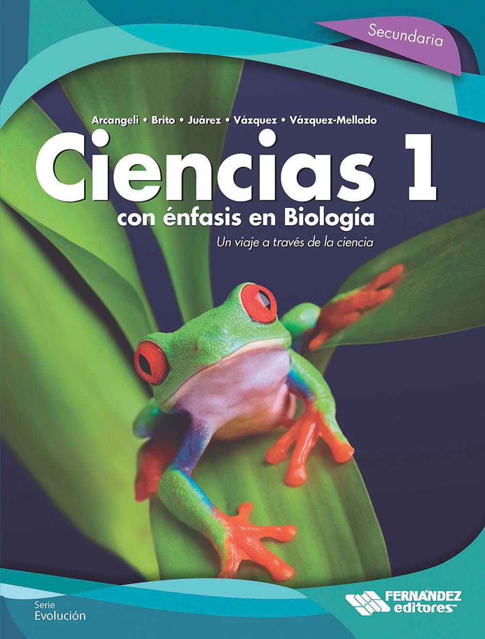 CIENCIAS 1 CON ÉNFASIS EN BIOLOGÍA UN VIAJE A TRAVÉS DE LA CIENCIA, Editorial: Fernández Educación, Nivel: Secundaria, Grado: 1