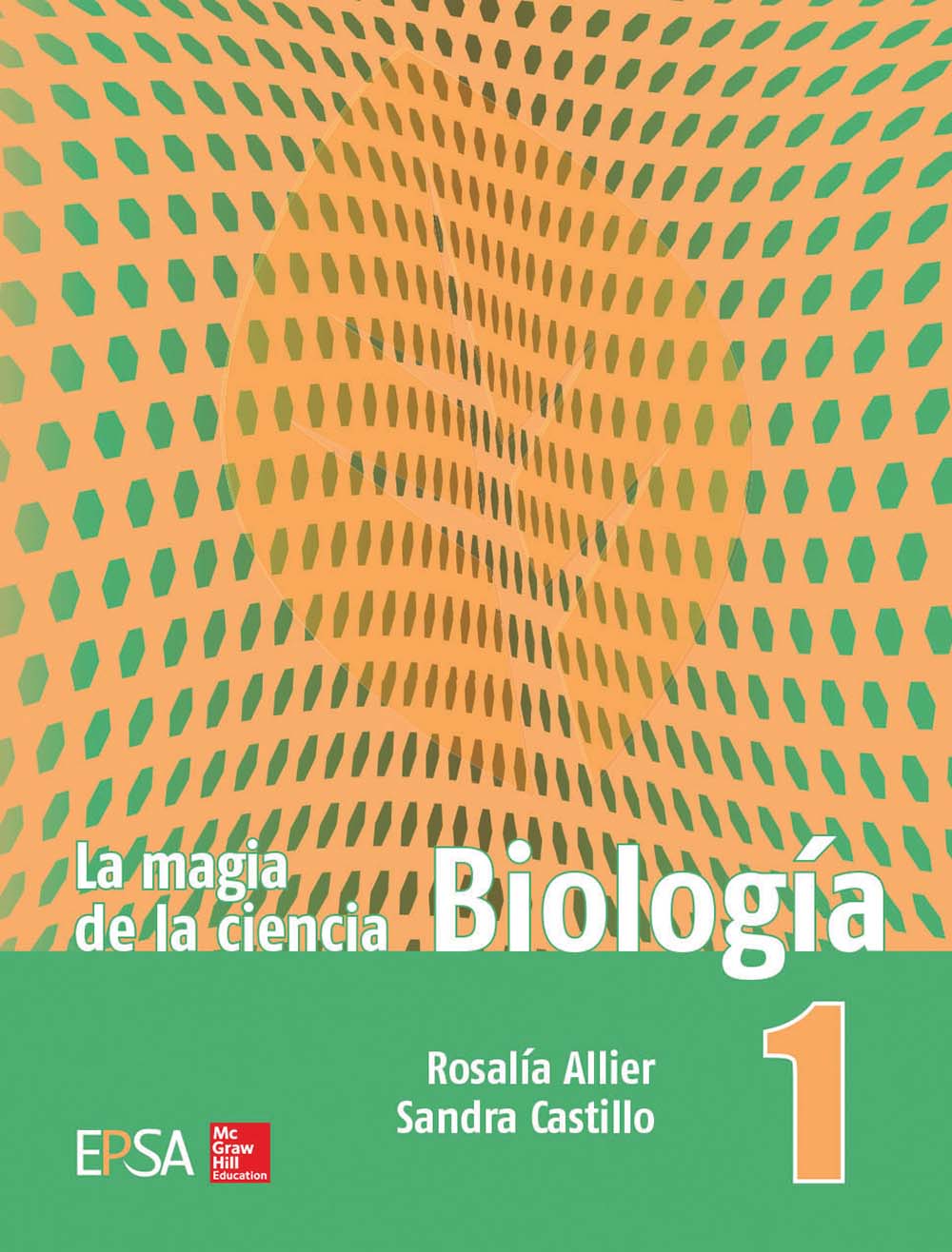 La magia de la ciencia 1. Biología, Editorial: EPSA / McGraw-Hill, Nivel: Secundaria, Grado: 1