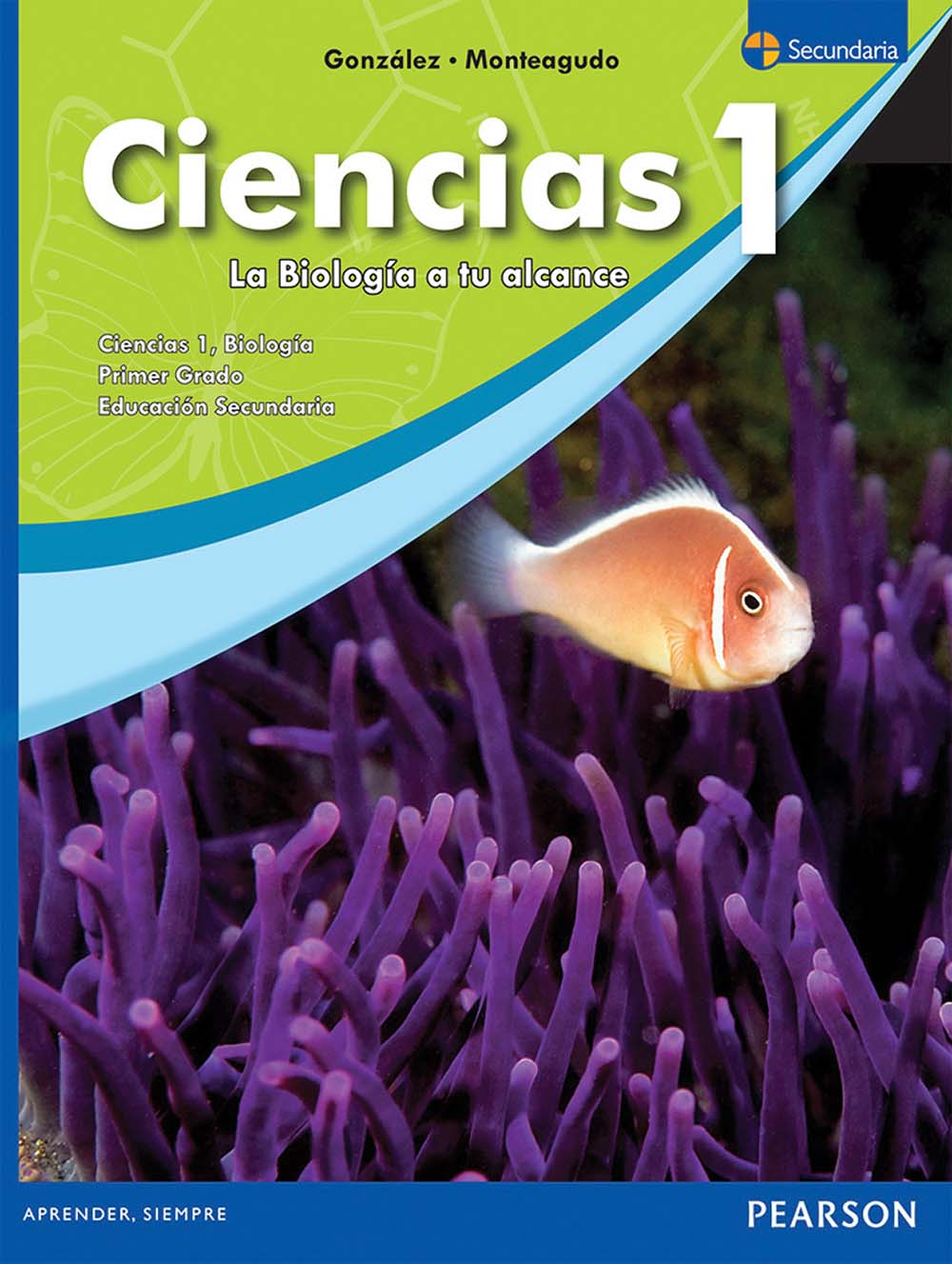 Ciencias 1, con énfasis en Biología, Editorial: Pearson Educación, Nivel: Secundaria, Grado: 1