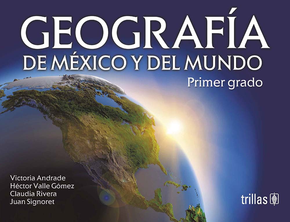 Geografía de México y del Mundo. Primer grado, Editorial: Trillas, Nivel: Secundaria, Grado: 1