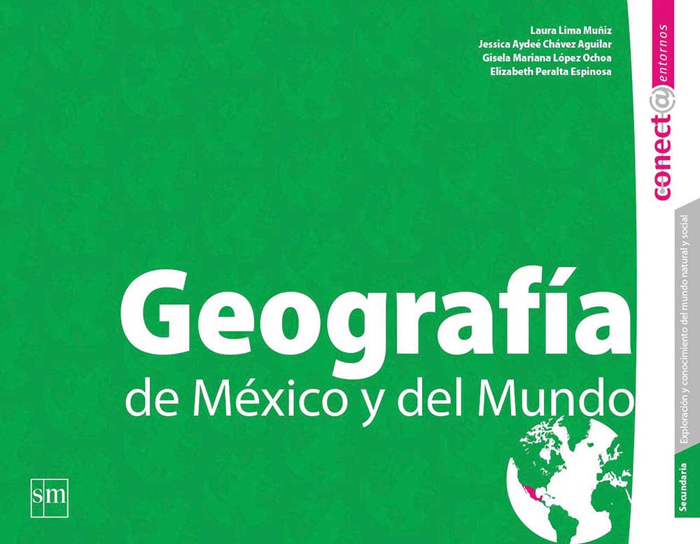 Conecta Entornos. Geografía de México y del mundo, Editorial: Ediciones SM, Nivel: Secundaria, Grado: 1