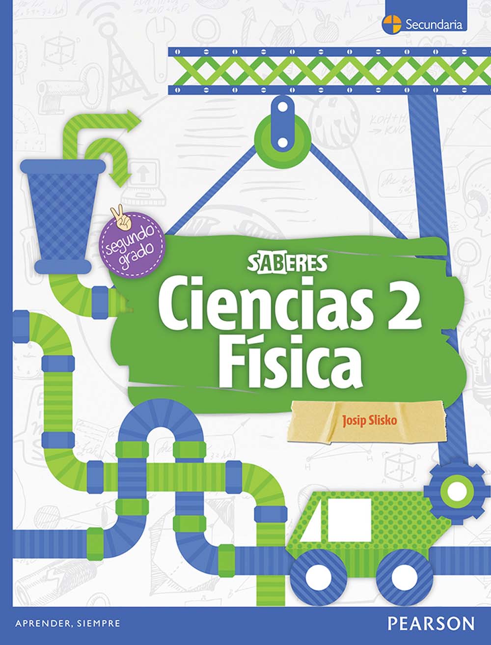 Ciencias 2. Física, Serie Saberes, Editorial: Pearson Educación, Nivel: Secundaria, Grado: 2