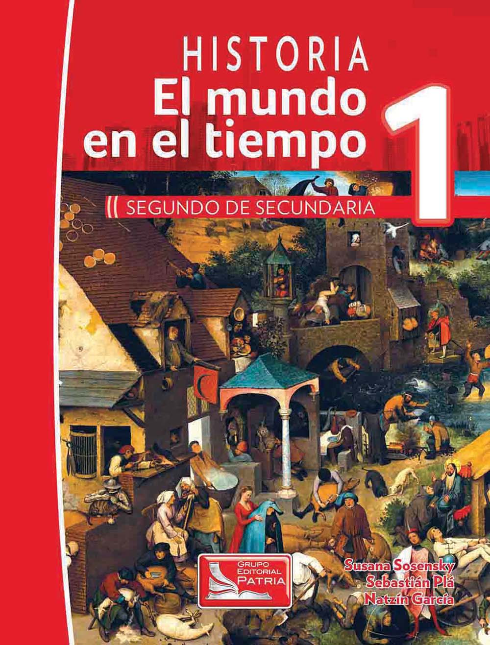 El mundo en el tiempo. Historia I, Editorial: Grupo Editorial Patria, Nivel: Secundaria, Grado: 2