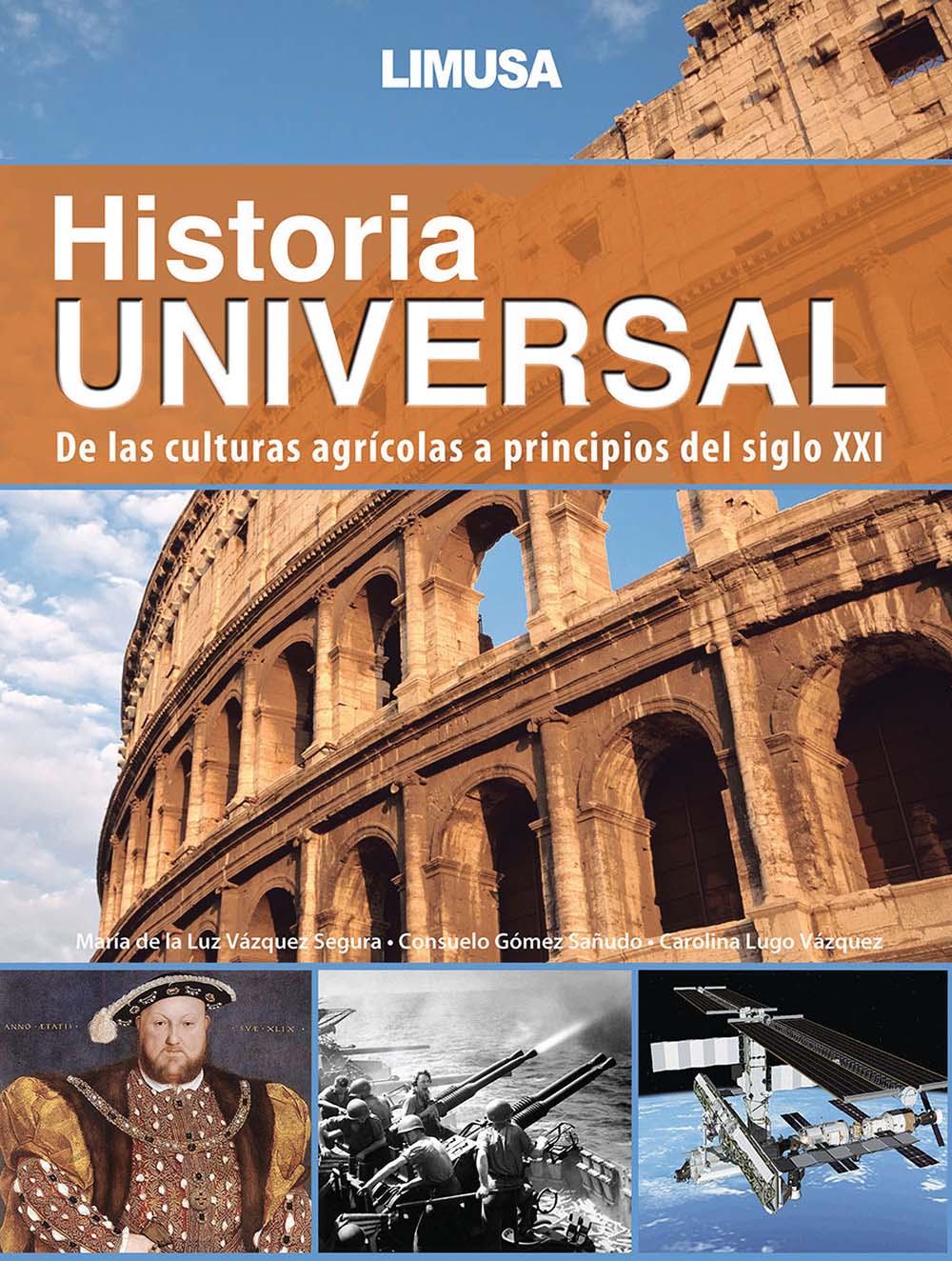 Historia Universal. De las culturas agrícolas a principios del Siglo XXI, Editorial: Limusa, Nivel: Secundaria, Grado: 2