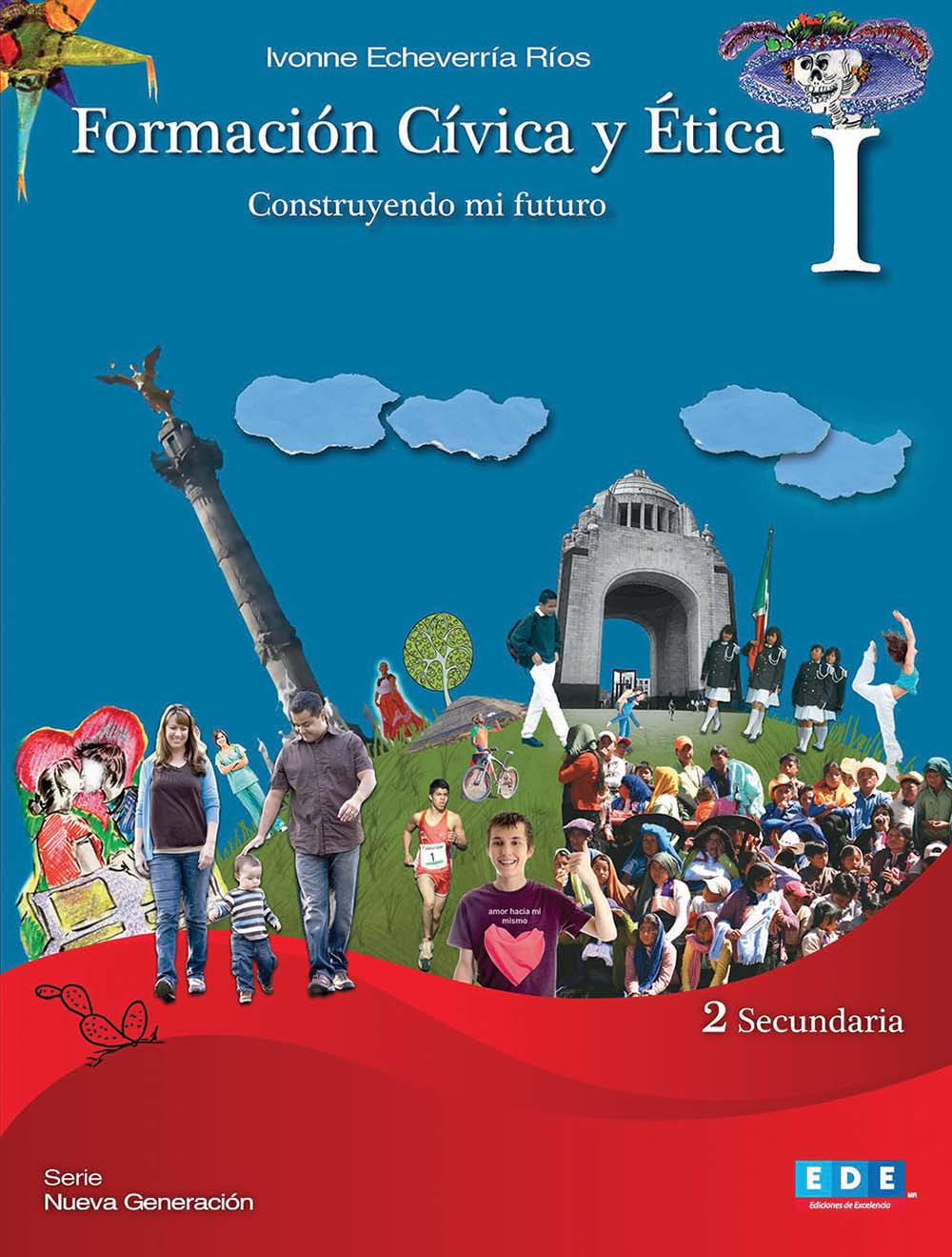 Formación Cívica y Ética I. Construyendo mi futuro, Editorial: Ediciones de Excelencia, Nivel: Secundaria, Grado: 2