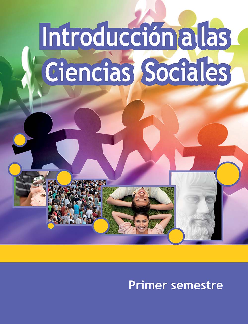 Intro. Ciencias Sociales. 1er semestre. , Editorial: Secretaría de Educación Pública, Nivel: Telebachillerato, Grado: 1