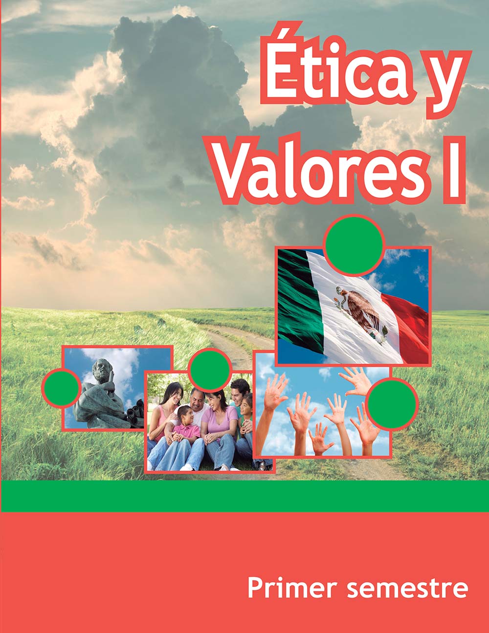 Ética y Valores I. 1er semestre. , Editorial: Secretaría de Educación Pública, Nivel: Telebachillerato, Grado: 1