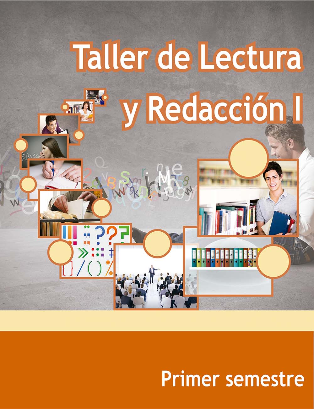 Taller de Lectura y Redacción I. 1er semestre. , Editorial: Secretaría de Educación Pública, Nivel: Telebachillerato, Grado: 1