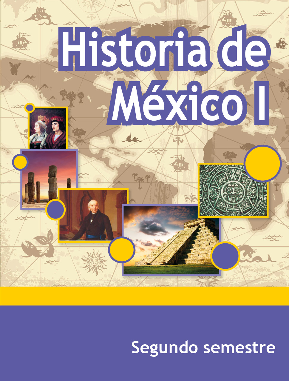 Historia de México I, Editorial: Secretaría de Educación Pública, Nivel: Telebachillerato, Grado: 2