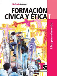 Formación Civica y Ética I. Vol. I. Libro para el Maestro., Editorial: Secretaría de Educación Pública, Nivel: Telesecundaria, Grado: 2