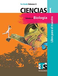 Ciencias I. Énfasis en Biologia. Vol. II. Libro para el Maestro., Editorial: Secretaría de Educación Pública, Nivel: Telesecundaria, Grado: 1
