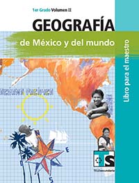 Geografia de México y el Mundo I. Vol. II Libro para el Maestro., Editorial: Secretaría de Educación Pública, Nivel: Telesecundaria, Grado: 1