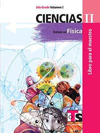 Ciencias II. Énfasis en Fisica Vol. I. Libro para el Maestro., Editorial: Secretaría de Educación Pública, Nivel: Telesecundaria, Grado: 2