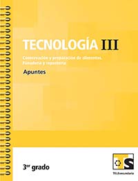 Tecnologia III. Conservación y preparación de alimentos. Panaderia y reposteria. Apuntes., Editorial: Secretaría de Educación Pública, Nivel: Telesecundaria, Grado: 3