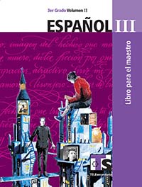 Español III. Vol. II. Libro para el Maestro., Editorial: Secretaría de Educación Pública, Nivel: Telesecundaria, Grado: 3