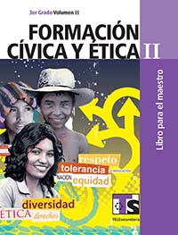 Formación Civica y Ética II. Vol. II. Libro para el Maestro., Editorial: Secretaría de Educación Pública, Nivel: Telesecundaria, Grado: 3