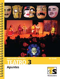 Teatro III. Apuntes., Editorial: Secretaría de Educación Pública, Nivel: Telesecundaria, Grado: 3
