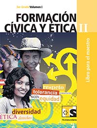 Formación Civica y Ética II. Vol. I. Libro para el Maestro., Editorial: Secretaría de Educación Pública, Nivel: Telesecundaria, Grado: 3