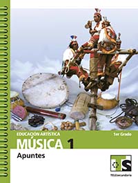 Educación Artística. Música 1. Apuntes, Editorial: Secretaría de Educación Pública, Nivel: Telesecundaria, Grado: 1