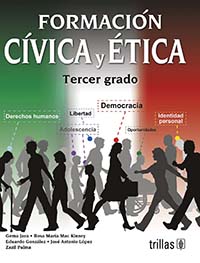 Formación Cívica y Ética. Tercer grado, Editorial: Trillas, Nivel: Macrotipo Secundaria, Grado: 3