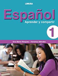 Español 1. Aprender y Compartir, Editorial: Limusa Noriega Editores, Nivel: Macrotipo Secundaria, Grado: 1