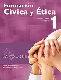 Formación Cívica y Ética 1, Editorial: Ediciones Larousse, Nivel: Macrotipo Secundaria, Grado: 2 Formación Cívica y Ética 1, Editorial: Ediciones Larousse, Nivel: Macrotipo Secundaria, Grado: 2